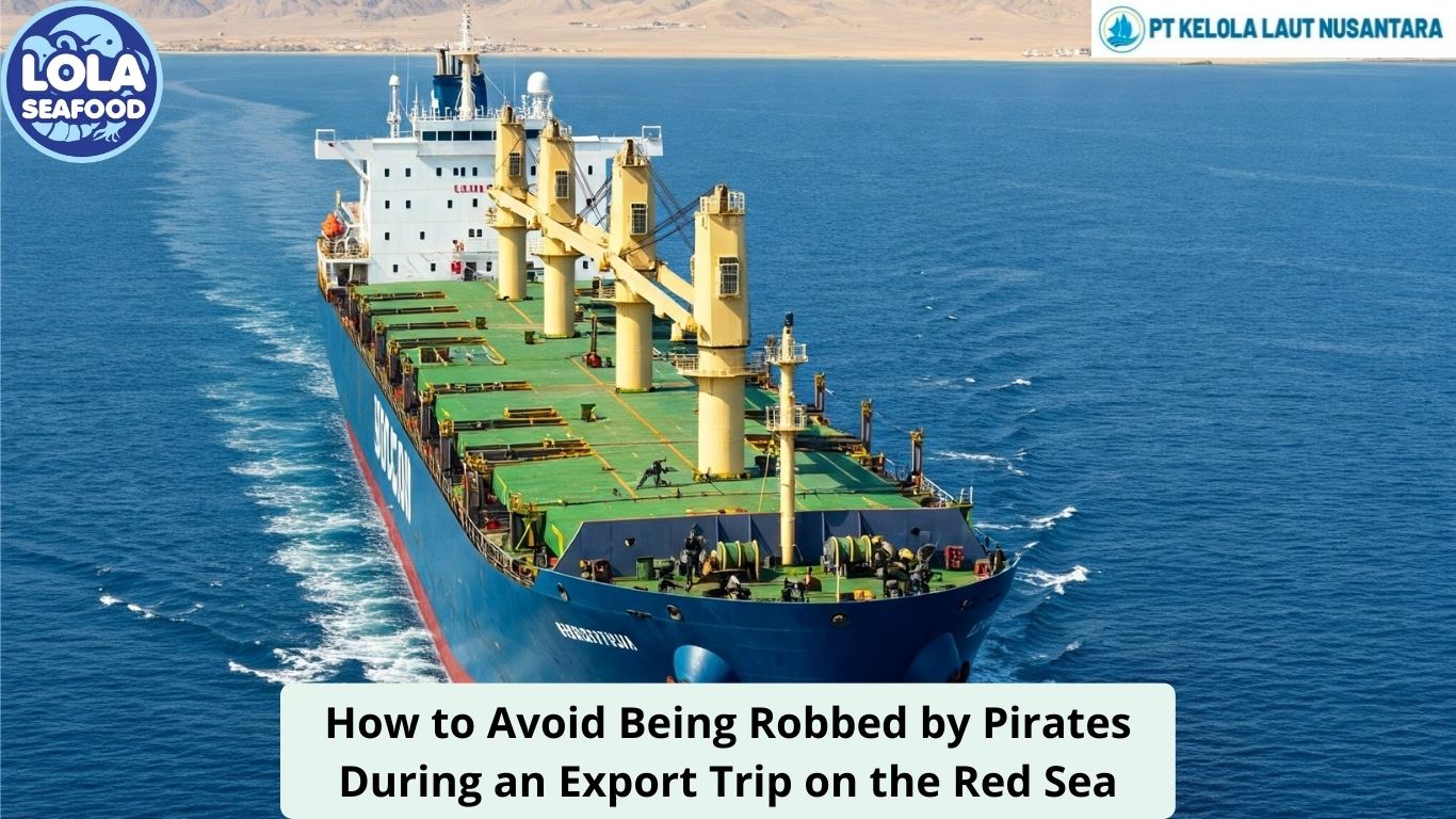 How to Avoid Being Robbed by Pirates During an Export Trip on the Red Sea